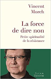 La force de dire non. Petite spiritualité de la résistance